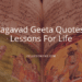 Bhagavad Geeta Quotes – Lessons For Life