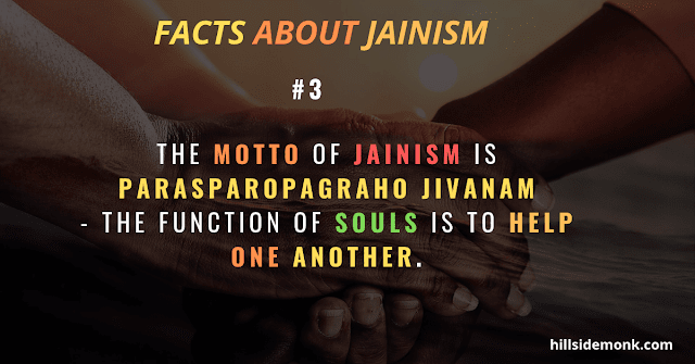 motto of Jainism Parasparopagraho Jivanam  the function of souls is to help one another.