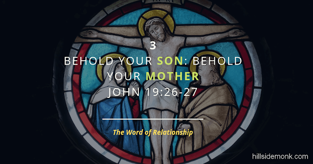 Jesus Last Words On The Cross-3 The Word Of Relationship