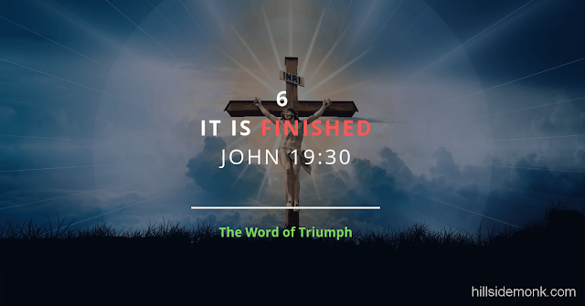 Jesus Last Words On The Cross-6 The Word Of Triumph