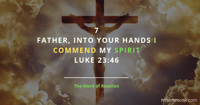 Jesus Last Words On The Cross-7 The Word Of Reunion