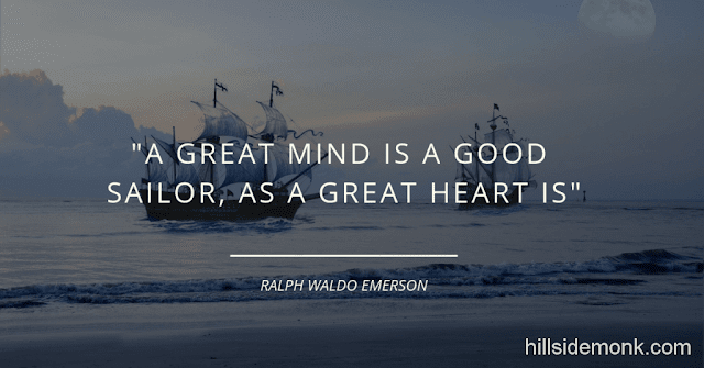 10 Quotes About Power Of Mind To Awaken You-2 A great mind is a good sailor, as a great heart is~ Ralph Waldo Emerson