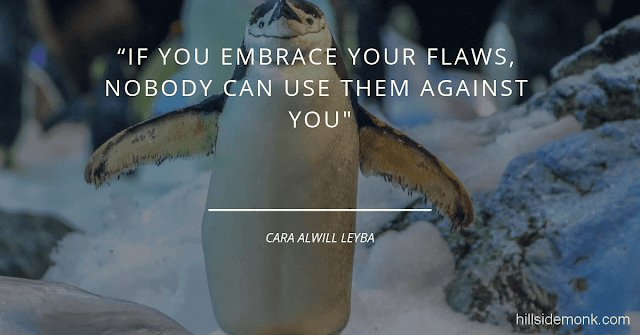 Short Uplifting Quotes To Lift You In Hard Times-9 If you embrace your flaws, nobody can use them against you